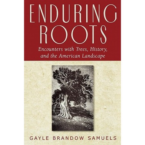 Enduring Roots: Encounters with Trees History and the American Landscape Paperback, Rutgers State University of New Jersey