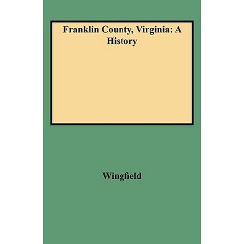 Franklin County Virginia: A History Paperback, Clearfield