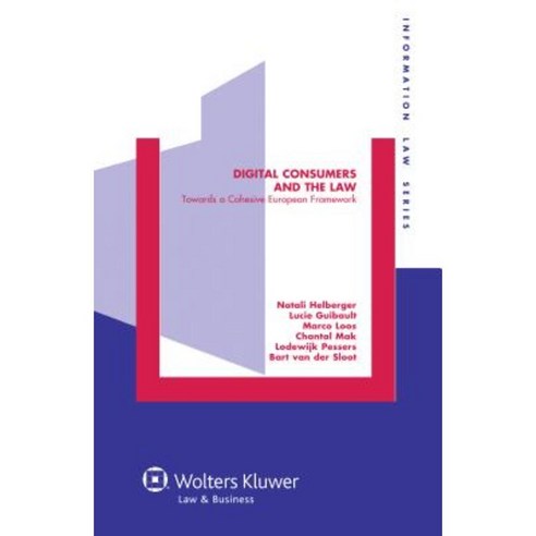 Digital Consumers and the Law: Towards a Cohesive European Framework Hardcover, Kluwer Law International