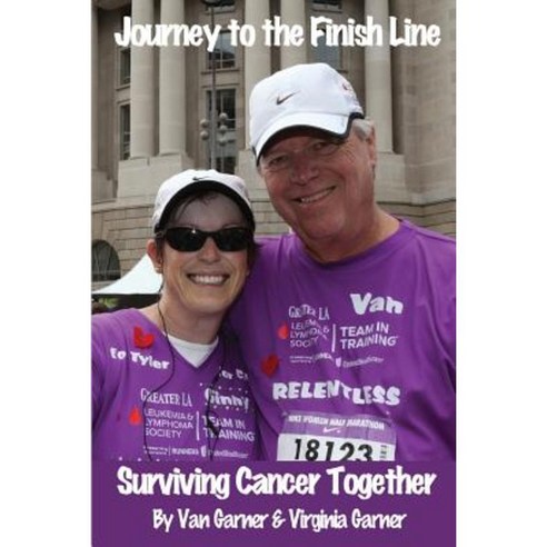 Journey to the Finish Line: Surviving Cancer Together Paperback, Van Garner