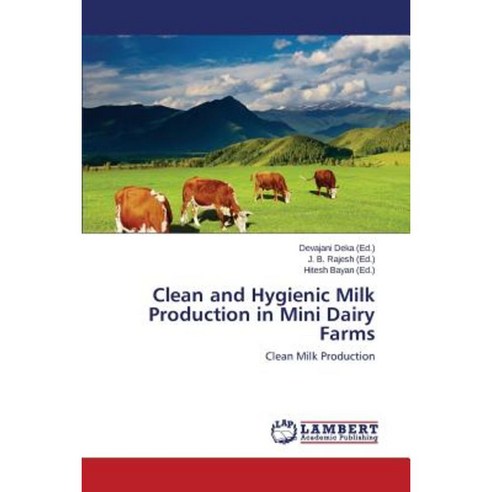 Clean and Hygienic Milk Production in Mini Dairy Farms Paperback, LAP Lambert Academic Publishing