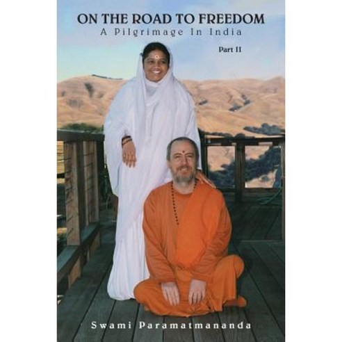 On the Road to Freedom: A Pilgrimage in India Volume 2 Paperback, M.A. Center