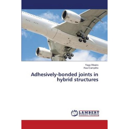 Adhesively-Bonded Joints in Hybrid Structures Paperback, LAP Lambert Academic Publishing