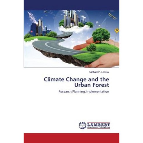 Climate Change and the Urban Forest Paperback, LAP Lambert Academic Publishing