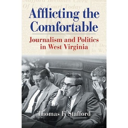 Afflicting the Comfortable: Journalism and Politics in West Virginia Hardcover, West Virginia University Press