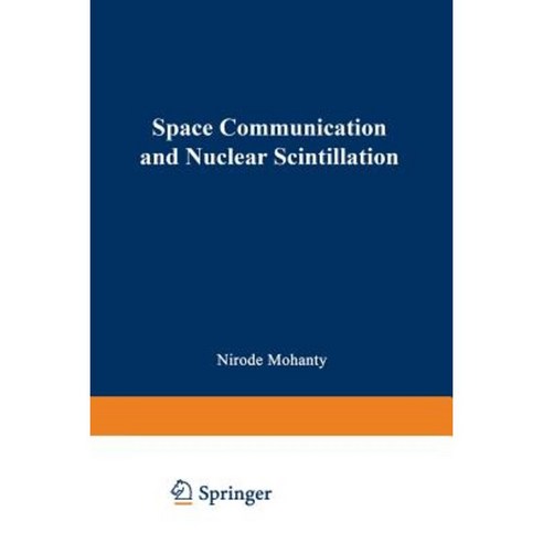 Space Communication and Nuclear Scintillation Paperback, Springer