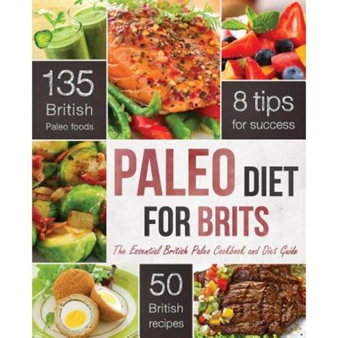 Paleo Diet for Brits: The Essential British Paleo Cookbook and Diet Guide Paperback, Rockridge Press