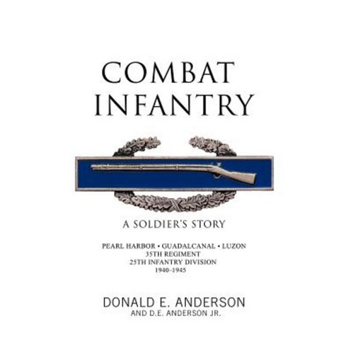 Combat Infantry: A Soldier''s Story Paperback, Trafford Publishing