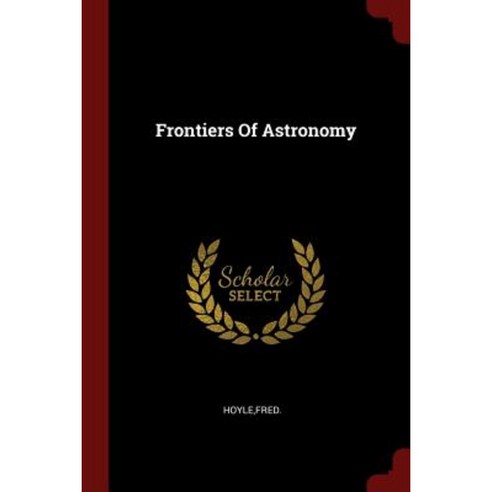 Frontiers of Astronomy Paperback, Andesite Press