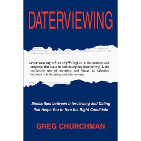 Daterviewing: Exposing the Biases That Influence Hiring Decisions Paperback, iUniverse
