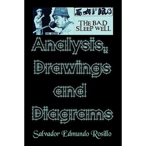 Akira Kurosawa''''s the Bad Sleep Well: Analysis Drawings and Diagrams Paperback, Xlibris Corporation