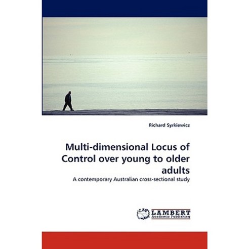 Multi-Dimensional Locus of Control Over Young to Older Adults Paperback, LAP Lambert Academic Publishing