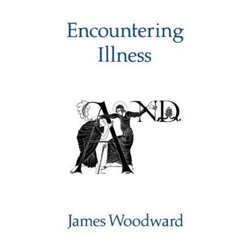 Encountering Illness: Voices in Pastoral and Theological Perspective Paperback, SCM Press