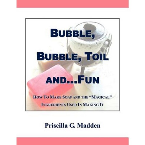 Bubble Bubble Toil And...Fun Paperback, Authorhouse