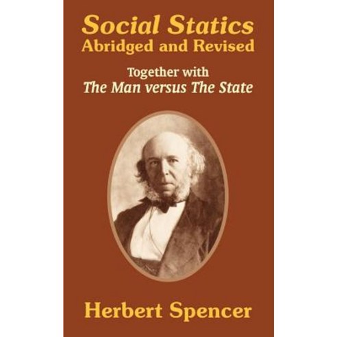 Social Statics: Abridged and Revised and the Man Versus the State Paperback, University Press of the Pacific
