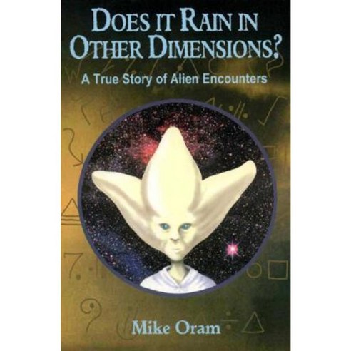 Does It Rain in Other Dimensions?: A True Story of Alien Encounters Paperback, John Hunt Publishing