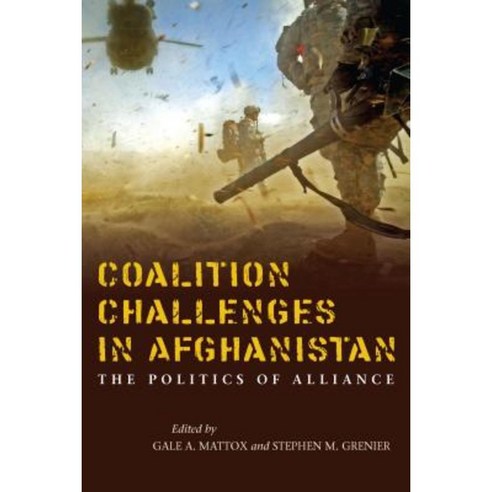 Coalition Challenges in Afghanistan: The Politics of Alliance Paperback, Stanford Security Studies