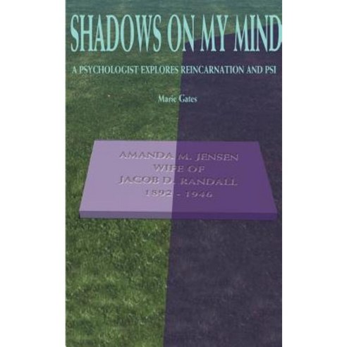 Shadows on My Mind: A Psychologist Explores Reincarnation and PSI Paperback, Authorhouse
