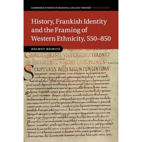 "History Frankish Identity and the Framing of Western Ethnicity 550-850", Cambridge University Press