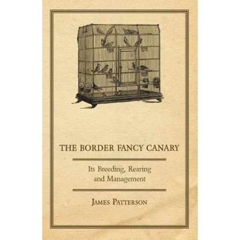The Border Fancy Canary - Its Breeding Rearing and Management Paperback, Adler Press