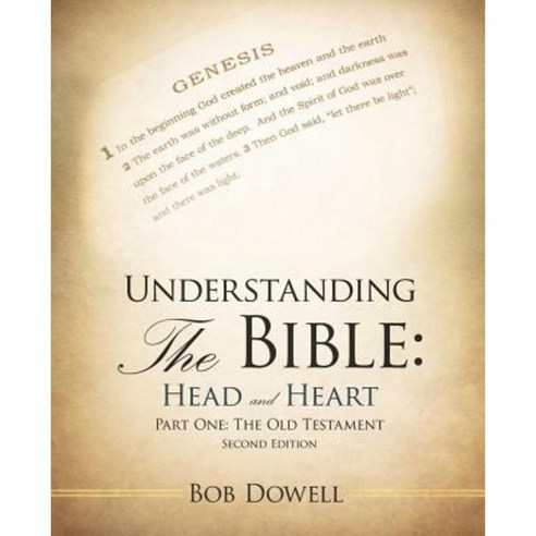 Understanding the Bible: Head and Heart: Part One: The Old Testament Paperback, WestBow Press