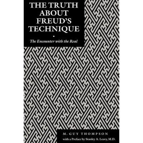 The Truth about Freud''s Technique: The Encounter with the Real Paperback, New York University Press