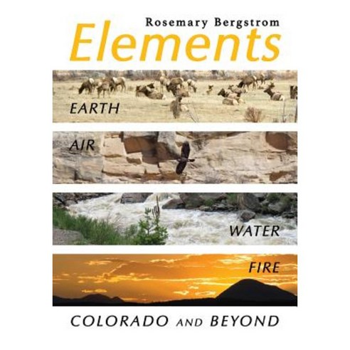 Elements: Earth Air Water Fire Colorado and Beyond Paperback, Wooden Pants Publishing