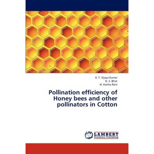 Pollination Efficiency of Honey Bees and Other Pollinators in Cotton Paperback, LAP Lambert Academic Publishing