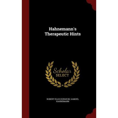 Hahnemann''s Therapeutic Hints Hardcover, Andesite Press