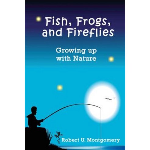 Fish Frogs and Fireflies Paperback, Norlightspress.com