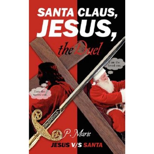 Santa Claus Jesus the Duel: Jesus V/S Santa Paperback, Outskirts Press