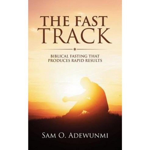 The Fast Track: Biblical Fasting That Produces Rapid Results Paperback, Covenant Publishing