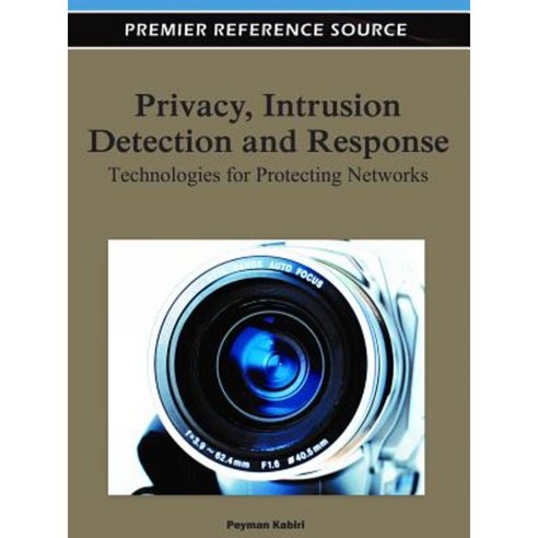 Privacy Intrusion Detection and Response: Technologies for Protecting Networks Hardcover, Information Science Reference