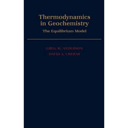 Thermodynamics in Geochemistry: The Equilibrium Model Hardcover, Oxford University Press, USA