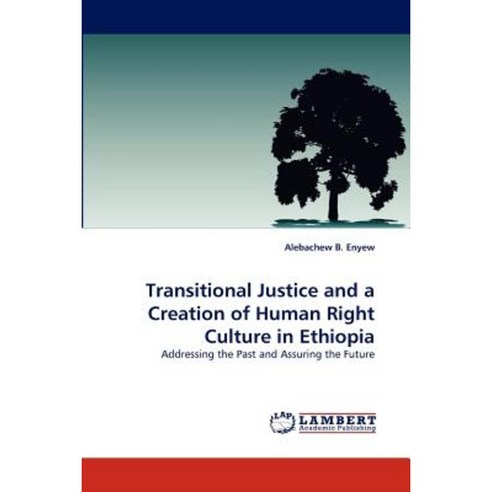 Transitional Justice and a Creation of Human Right Culture in Ethiopia Paperback, LAP Lambert Academic Publishing