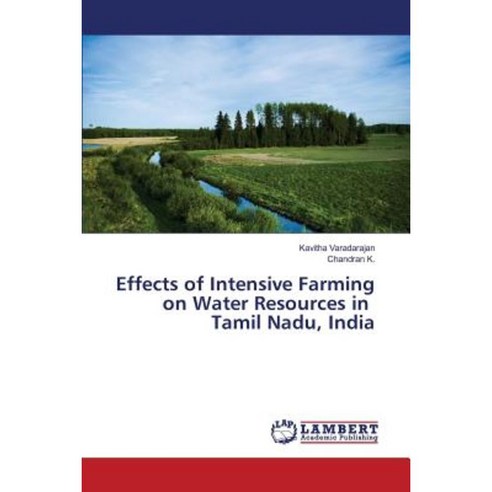 Effects of Intensive Farming on Water Resources in Tamil Nadu India Paperback, LAP Lambert Academic Publishing