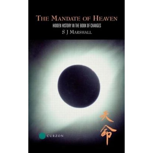 The Mandate of Heaven: Hidden History in the Book of Changes Hardcover, Routledge