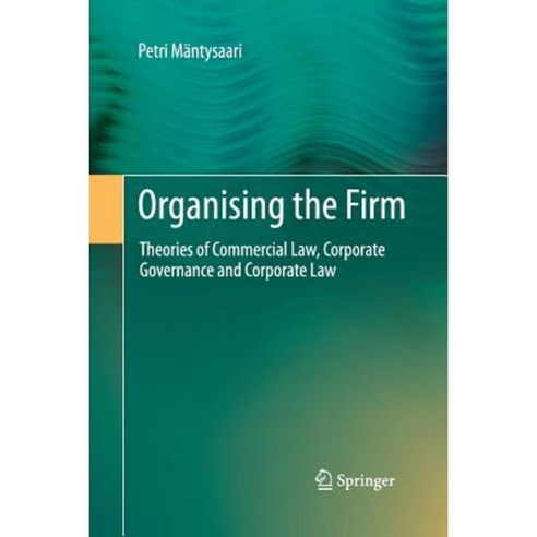 Organising the Firm: Theories of Commercial Law Corporate Governance and Corporate Law Paperback, Springer