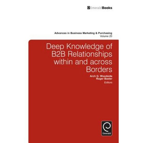 Deep Knowledge of B2B Relationships Within and Across Borders Hardcover, Emerald Group Publishing