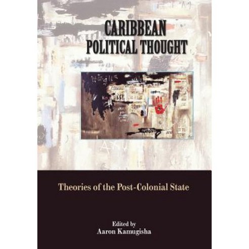 Caribbean Political Thought - Theories of the Post-Colonial State Paperback, Ian Randle Publishers