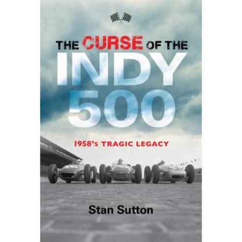 The Curse of the Indy 500: 1958''s Tragic Legacy Paperback, Red Lightning Books