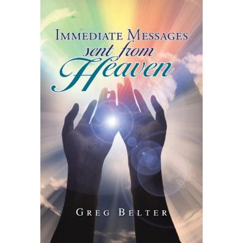 Immediate Messages Sent from Heaven Paperback, iUniverse