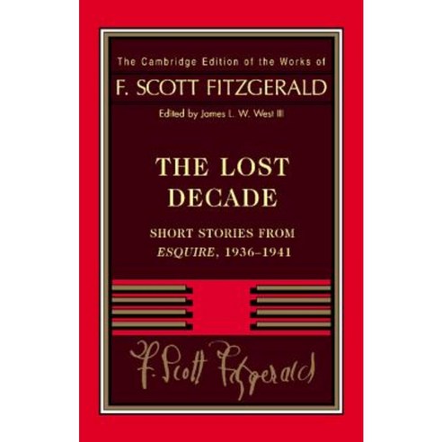 Fitzgerald:"The Lost Decade: Short Stories from Esquire 1936 1941", Cambridge University Press