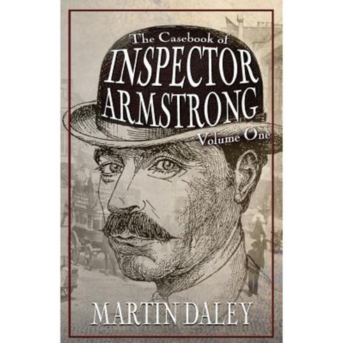 The Casebook of Inspector Armstrong - Volume I Paperback, MX Publishing