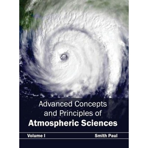 Advanced Concepts and Principles of Atmospheric Sciences: Volume I Hardcover, Callisto Reference