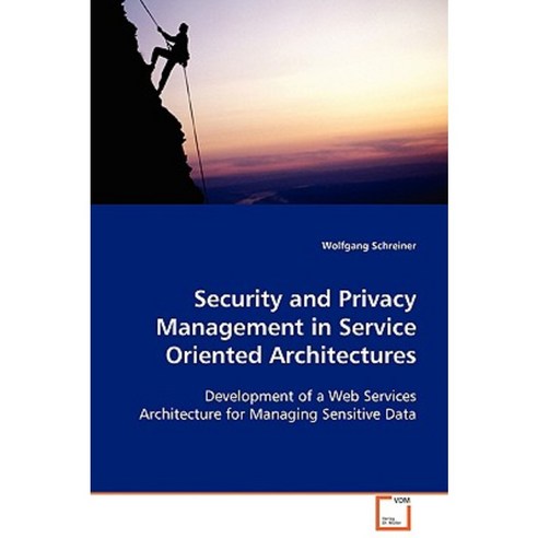 Security and Privacy Management in Service Oriented Architectures Paperback, VDM Verlag