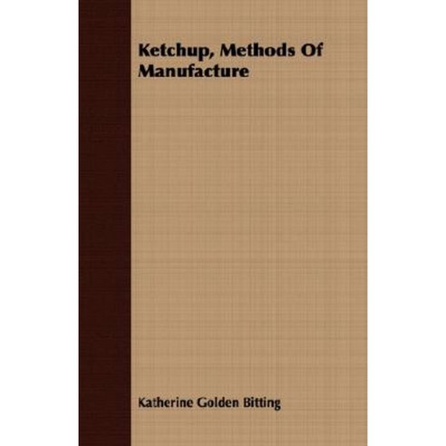 Ketchup Methods of Manufacture Paperback, Buchanan Press