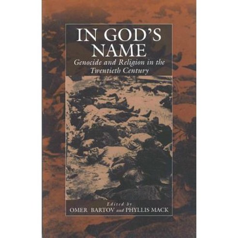 In God''s Name: Genocide and Religion in the Twentieth Century Paperback, Berghahn Books