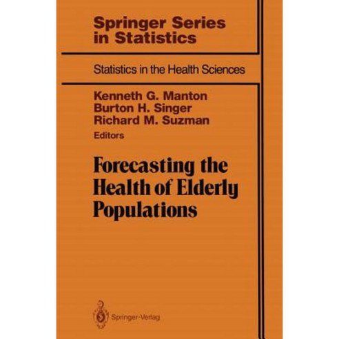 Forecasting the Health of Elderly Populations Paperback, Springer