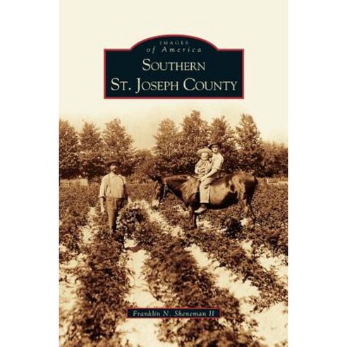 Southern St. Joseph County Hardcover, Arcadia Publishing Library Editions